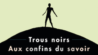 Trous noirs : Aux confins du savoir (2021)